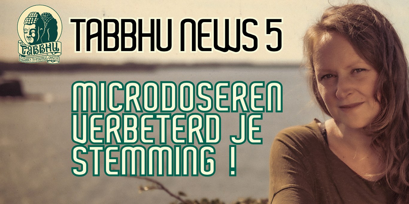 TABBHU NEWS #5 Tabbhu News | Microdoseren verbeterd je stemming | Hanneke Tabbhu, de Psilocybine Therapeut